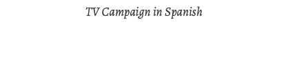  TV Campaign in Spanish