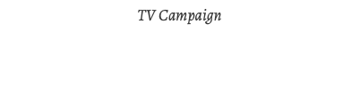 TV Campaign